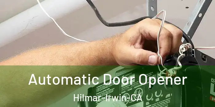  Automatic Door Opener Hilmar-Irwin-CA