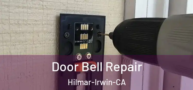 Door Bell Repair Hilmar-Irwin-CA