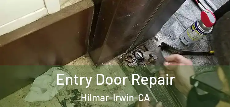 Entry Door Repair Hilmar-Irwin-CA