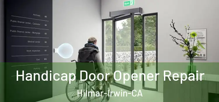  Handicap Door Opener Repair Hilmar-Irwin-CA