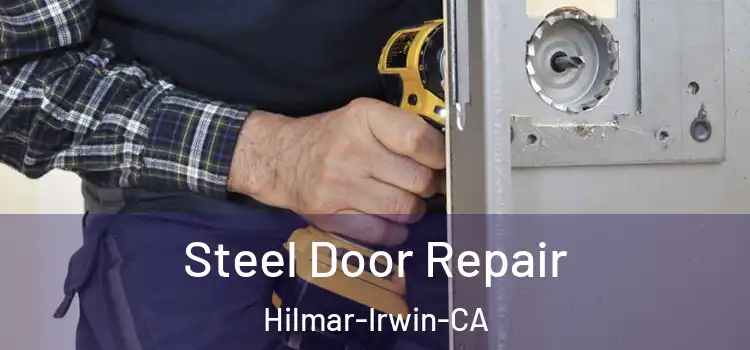  Steel Door Repair Hilmar-Irwin-CA